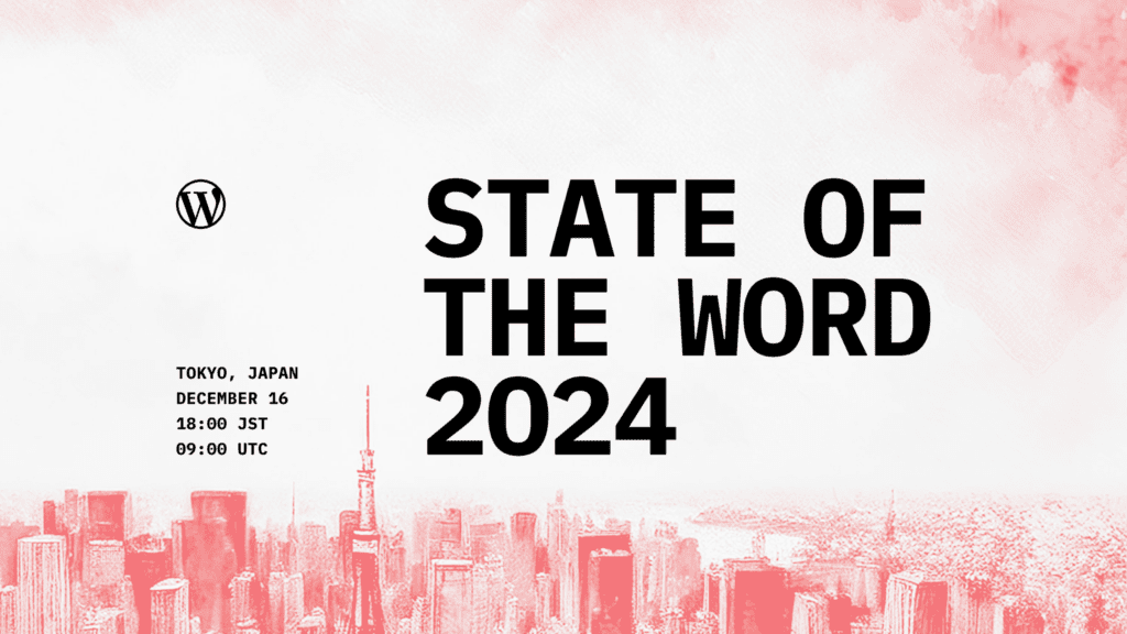 A graphic featuring a skyline of a city with a watercolor effect in shades of red and white. Prominently displayed is the text "STATE OF THE WORD 2024" in bold black letters. Below, details include "TOKYO, JAPAN," "DECEMBER 16," "18:00 JST," and "09:00 UTC." The WordPress logo is positioned at the top.