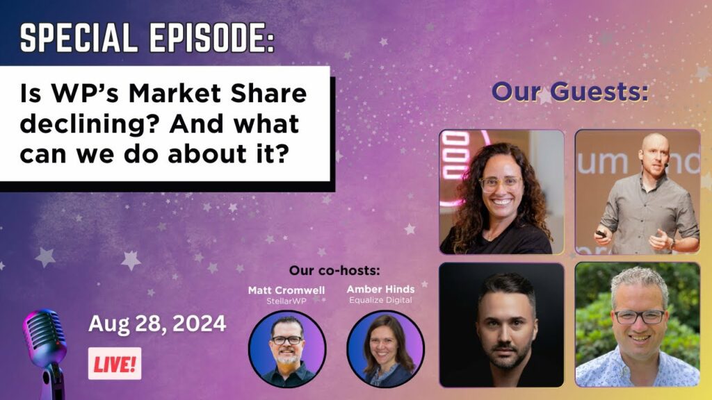 A promotional graphic for a live episode discussing the decline of WordPress's market share. The background features a gradient of purple and blue with star motifs. The title reads, "SPECIAL EPISODE: Is WP’s Market Share declining? And what can we do about it?" Below, the date "Aug 28, 2024" is highlighted along with "LIVE!" in a bold format. On the right side, there are four circular images of guests, each accompanied by their names and affiliations: Matt Cromwell from StellarWP, Amber Hinds from Equalize Digital, and two additional guests. A microphone icon is present on the left side, enhancing the live event theme.
